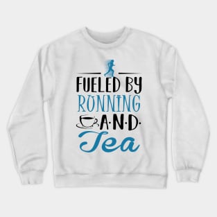 Fueled By Running and Tea Crewneck Sweatshirt